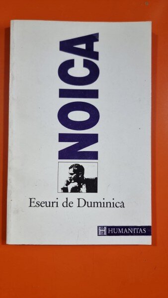 Eseuri De Duminica - Constantin Noica