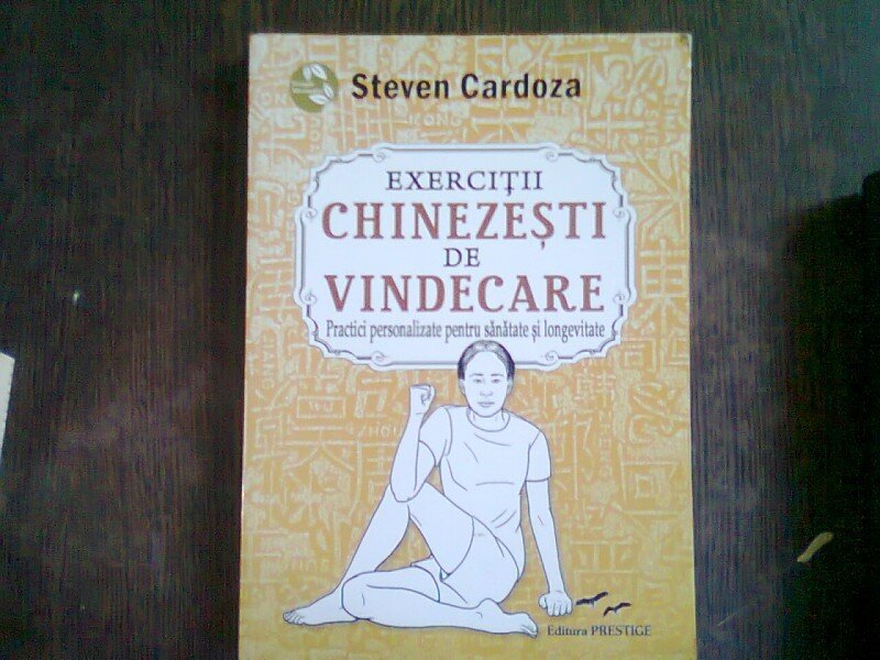 EXERCITII CHINEZESTI DE VINDECARE - STEVEN CARDOZA