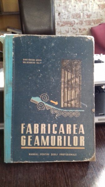 FABRICAREA GEAMURILOR - SANTIGHIAN ARSEN    MANUAL PENTRU SCOLILE PROFESIONALE