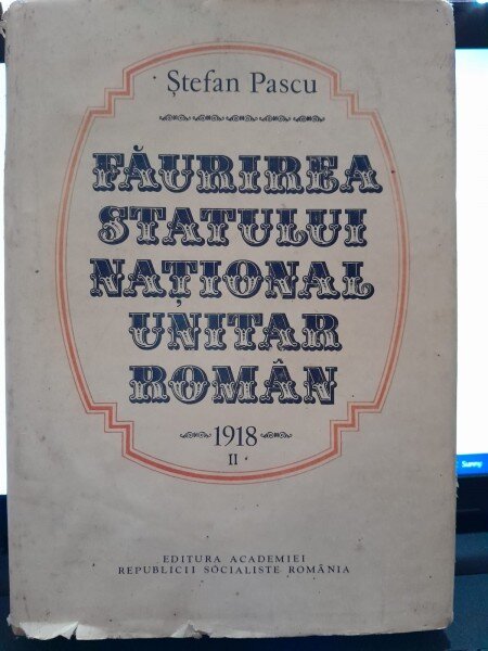 Faurirea statului national unitar roman - Stefan Pascu   vol.2