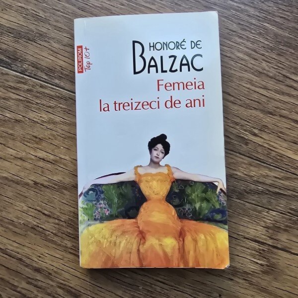 FEMEIA LA TREIZECI DE ANI , HONORE DE BALZAC