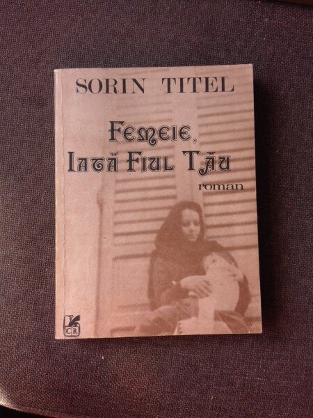 FEMEIE, IATA FIUL TAU - SORIN TITEL  (CU DEDICATIA AUTORULUI PENTRU PETRU VINTILA)