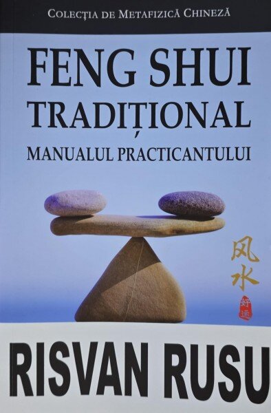 Feng Shui traditional. Manualul practicantului - Risvan Rusu
