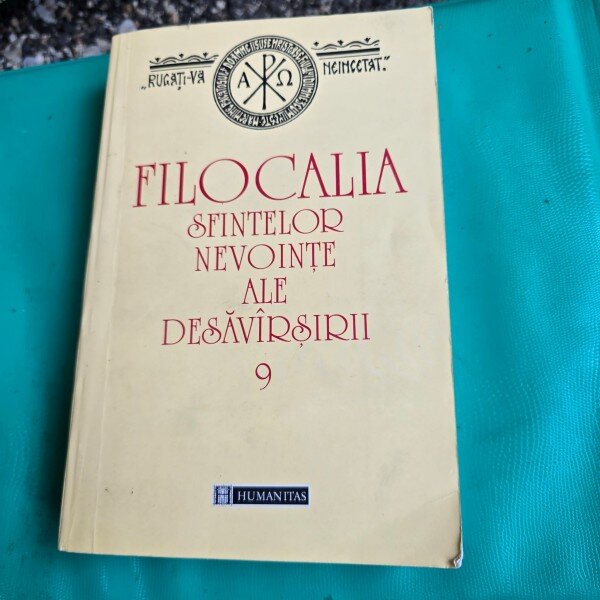 FILOCALIA SFINTELOR NEVOINTE ALE DESAVIRSIRII- PREOT VASILE RADUCA    VOL. 9