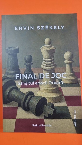 Final de joc. Sfarsitul epocii Orban - Ervin Szekely