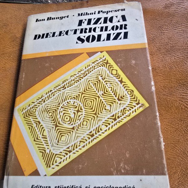Fizica dielectricilor solizi - Ion Bunget, Mihai Popescu
