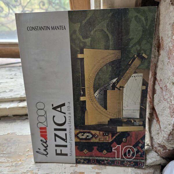 Fizica, manual pentru clasa a 10-a - Constantin Mantea