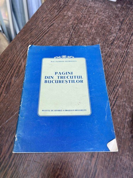 Florian Georgescu - Pagini din trecutul bucurestilor