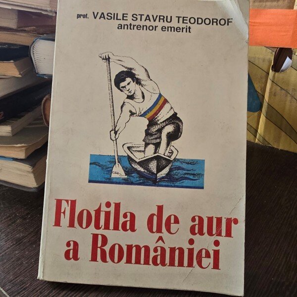 FLOTILA DE AUR A ROMANIEI - VASILE STAVRU TEODOROF  (DEDICATIE)
