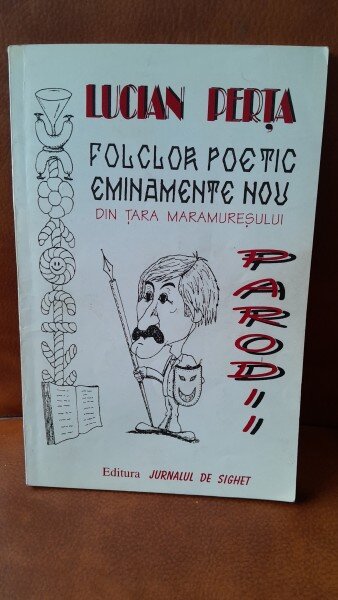 Folclor poetic eminamente nou din Tara Maramuresului - Lucian Perta parodii