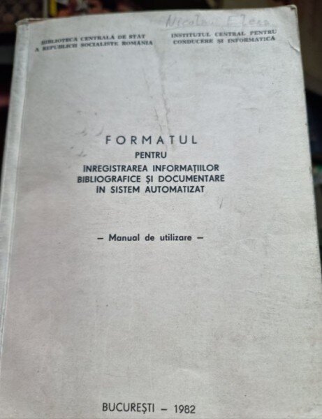 FORMATUL PENTRU INREGISTRAREA INFORMATIILOR BIBLIOGRAFICE SI DOCUMENTARE IN SISTEM AUTOMATIZAT - MANUAL DE UTILIZARE