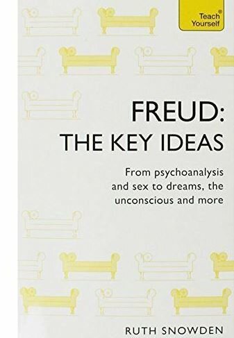 FREUD, THE KEY IDEAS, FROM PSYCHOANALYSIS AND SEX TO DREAMS, THE UNCONSCOUS AND MORE    (CARTE IN LIMBA ENGLEZA)