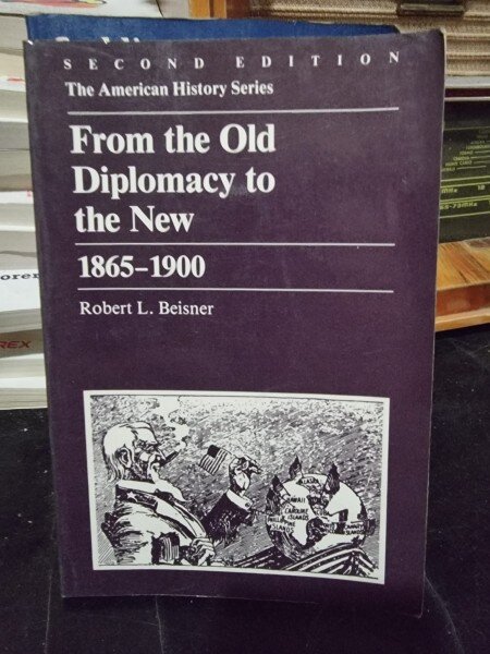 From the old diplomacy to the new - Robert L. Beisner