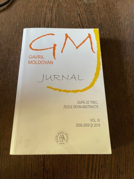 Gavril Moldovan Jurnal. Vol III 2006-2009 si 2018