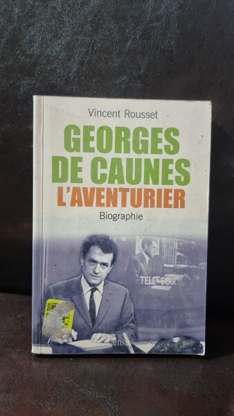 GEORGES DE CAUNES LAVENTURIER - VINCENT ROUSSET  (BIOGRAFIA LUI GEORGES DE CAUNES