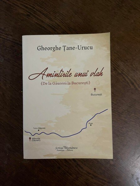 Gheorghe Tane-Urucu Amintirile unui vlah (De la Gaureni la Bucuresti)