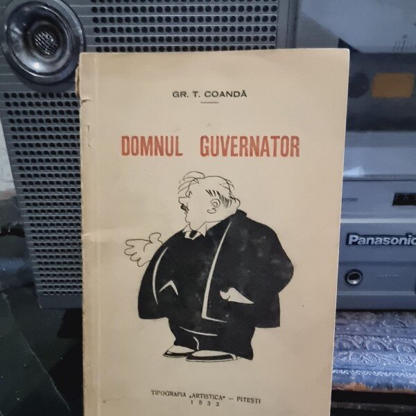 Gr. T. Coanda - Domnul Guvernator
