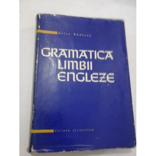 GRAMATICA LIMBII ENGLEZE - ALICE BADESCU