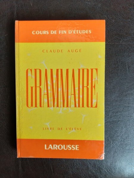 Grammaire, cours de fin d'etudes - Claude Auge  (carte in limba franceza)