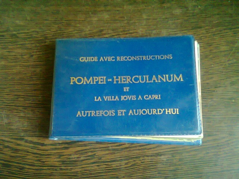 GUIDE AVEC RECONSTRUCTIONS. POMPEI-HERCULANUM ET LA VILLA JOVIS A CAPRI AUTREFOIS AT AUJOURD'HUI  (IN LIMBA FRANCEZA)