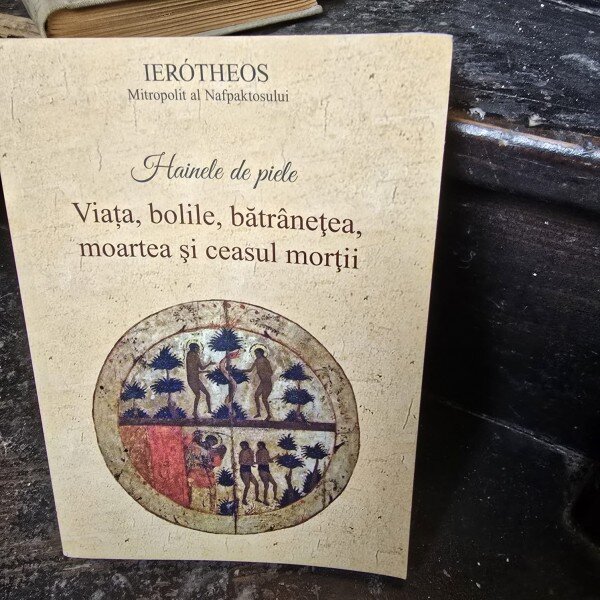 Hainele de piele. Viata, bolile, batranetea, moartea si ceasul mortii - Ierotheos