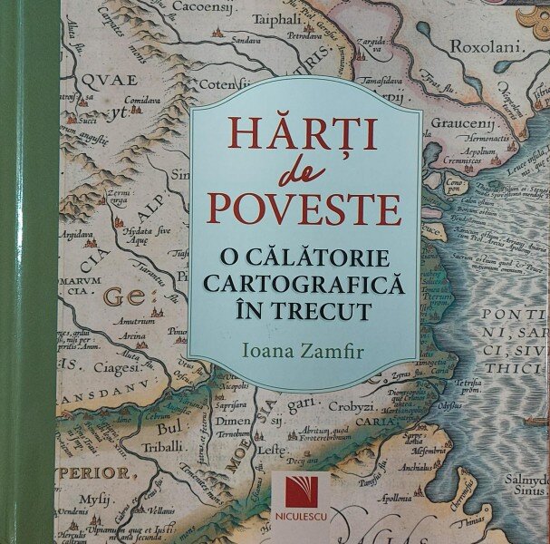 Harti de poveste. O calatorie cartografica in trecut - Ioana Zamfir
