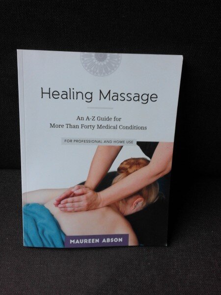 HEALING MASSAGE, AN A-Z GUIDE FOR MORE THAN FORTY MEDICAL CONDITIONS - MAUREEN ABSON  (CARTE IN LIMBA ENGLEZA)