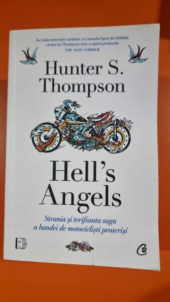 Hells Angels. Strania și terifianta saga a benzii de motocicliști proscriși - Hunter S. Thompson