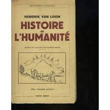 HISTOIRE DE L HUMANITE - HENDRIK VAN LOON  (CARTE IN LIMBA FRANCEZA)