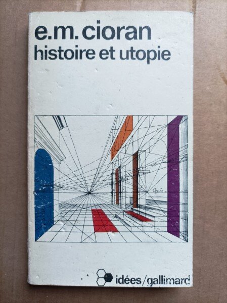 HISTOIRE ET UTOPIE - CIORAN  (CARTE IN LIMBA FRANCEZA)