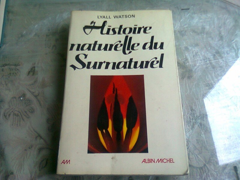 HISTOIRE NATURELLE DU SURNATUREL - LYALL WATSON   (CARTE IN LIMBA FRANCEZA)
