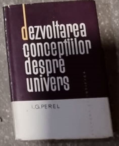 I. G. Perel - Dezvoltarea Conceptiilor despre Univers