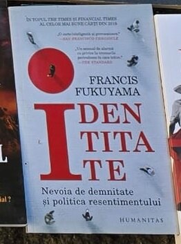 Identitatea. Nevoia de demninate si politica resentimentului - Francis Fukuyama