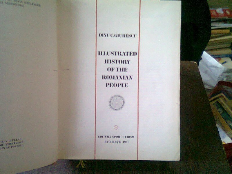ILLUSTRATED HISTORY OF THE ROMANIAN PEOPLE - DINU C. GIURESCU  (ISTORIA ILISTRATA A POPORULUI ROMAN)