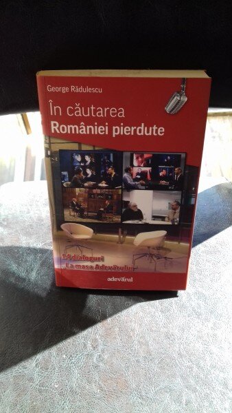 IN CAUTAREA ROMANIEI PIERDUTE - GEORGE RADULESCU