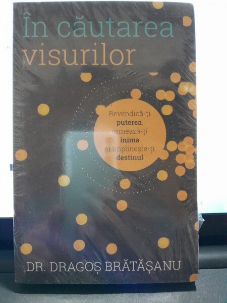 In cautarea visurilor - Dragos Bratasanu