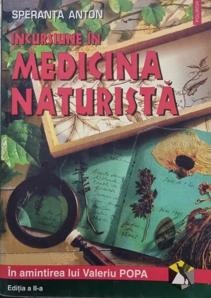 INCURSIUNE IN MEDICINA NATURISTA - SPERANTA ANTON