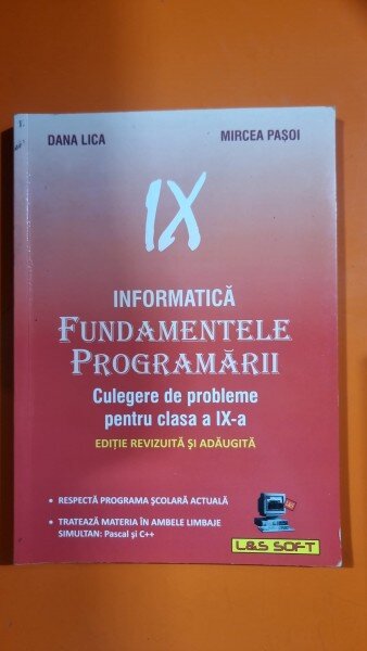 Informatica, fundamentele programarii, culegere de probleme pentru clasa a IX-a - Dana Lica
