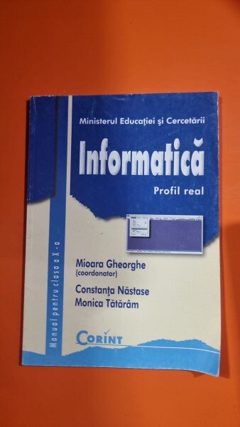 Informatica profil real, manual pentru clasa a X-a - Mioara Gheorghe