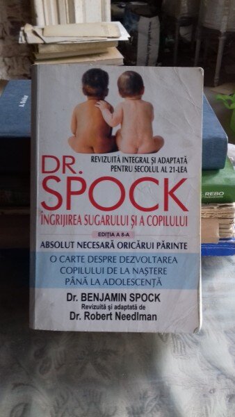 INGRIJIREA SUGARULUI SI COPILULUI de DR. SPOCK , ED. a - VI - a , 1994