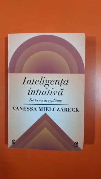 Inteligenta intuitiva - Vanessa Mielczareck