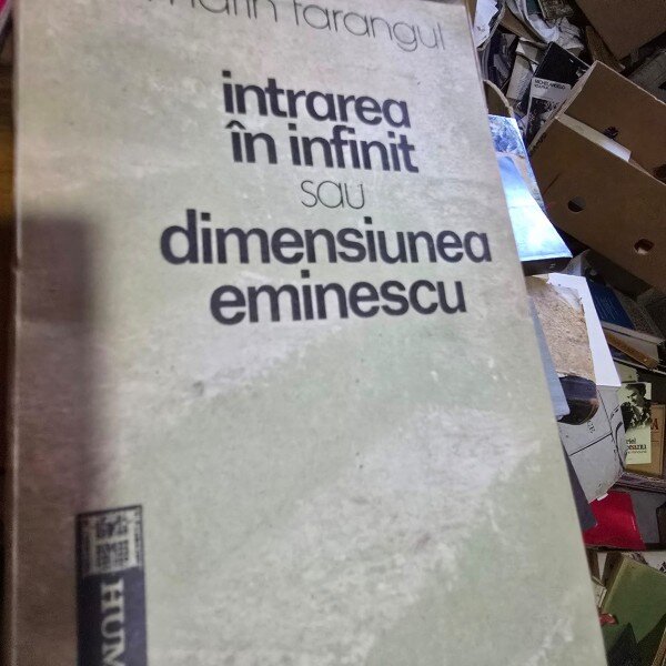 Intrarea in infinit sau dimensiunea Eminescu - Marin Tarangul