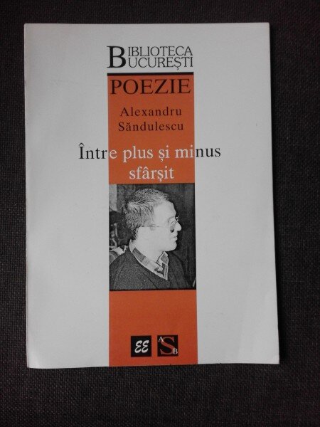 INTRE PLUS SI MINUS SFARSIT - ALEXANDRU SANDULESCU  (POEZIE, DEBUT, CARTE CU DEDICATIE)