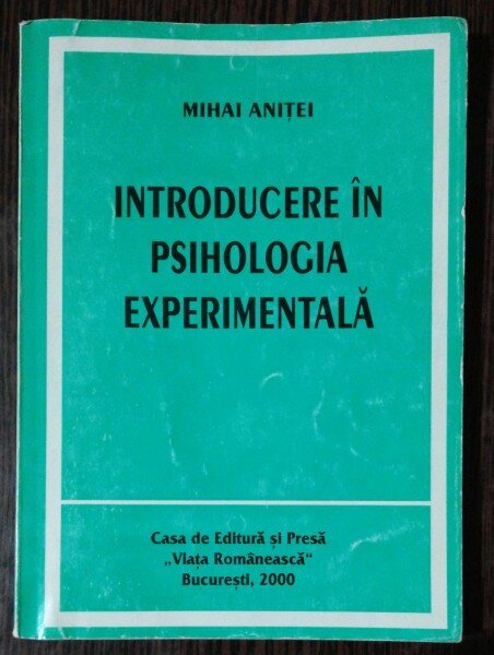 INTRODUCERE IN PSIHOLOGIA EXPERIMENTALA - MIHAI ANITEI