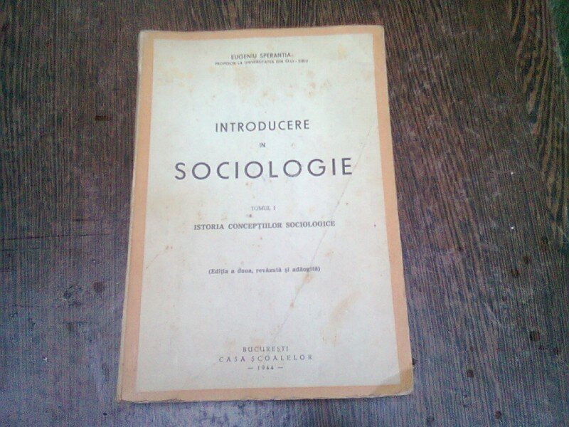 INTRODUCERE IN SOCIOLOGIE - EUGENIU SPERANTA  VOL.I, ISTORIA CONCEPTIILOR SOCIOLOGICE