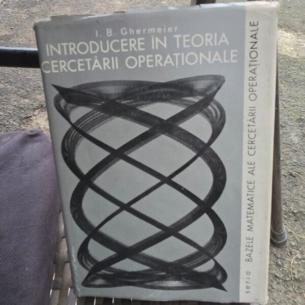 INTRODUCERE IN TEORIA CERCETARII OPERATIONALE - I.B. GHERMIER