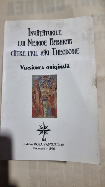 INVATATURILE LUI NEAGOE BASARAB CATRE FIUL SAU THEODOSIE versiunea originala