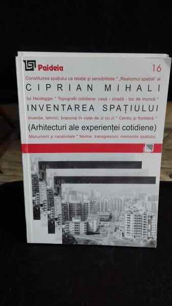 INVENTAREA SPATIULUI  ( ARHITECTURI ALE EXPERIENTEI COTIDIENE ) - CIPRIAN MIHALI