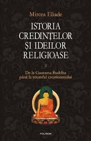 Istoria credintelor si ideilor religioase - Mircea Eliade  vol.III de la Mahomed la Epoca Reformelor