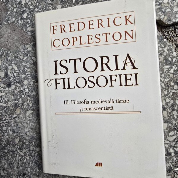 Istoria Filosofiei. III Filosofia medievala tarzie si renascentista - Frederick Copleston